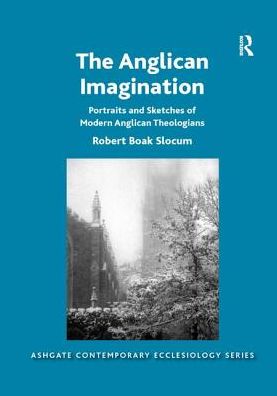 Cover for Robert Boak Slocum · The Anglican Imagination: Portraits and Sketches of Modern Anglican Theologians - Routledge Contemporary Ecclesiology (Paperback Book) (2017)