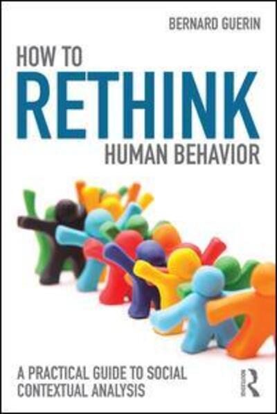 Cover for Guerin, Bernard (University of South Australia, Australia) · How to Rethink Human Behavior: A Practical Guide to Social Contextual Analysis - Exploring the Environmental and Social Foundations of Human Behaviour (Pocketbok) (2016)