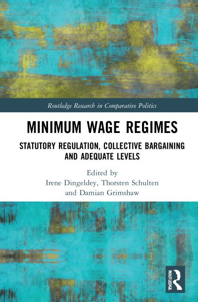 Cover for Dingeldey, Irene (University of Bremen, Germany) · Minimum Wage Regimes: Statutory Regulation, Collective Bargaining and Adequate Levels - Routledge Research in Comparative Politics (Hardcover Book) (2021)