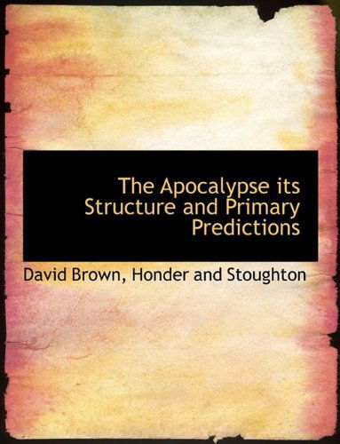 Cover for David Brown · The Apocalypse Its Structure and Primary Predictions (Paperback Book) (2010)