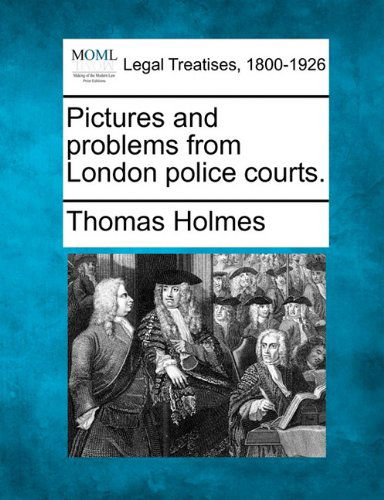 Cover for Thomas Holmes · Pictures and Problems from London Police Courts. (Taschenbuch) (2010)