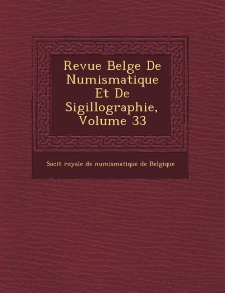 Cover for Soci T · Revue Belge De Numismatique et De Sigillographie, Volume 33 (Paperback Book) (2012)