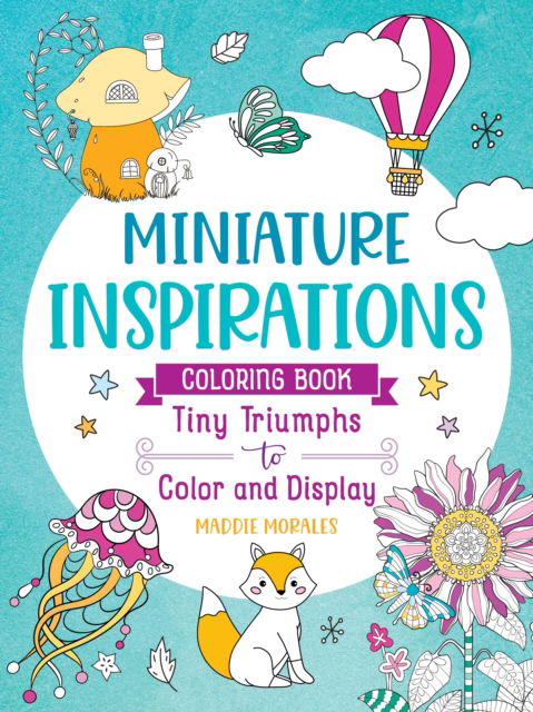 Miniature Inspirations Coloring Book: Tiny Triumphs to Color and Display - Maddie Morales - Books - Castle Point Books - 9781250373380 - April 21, 2025