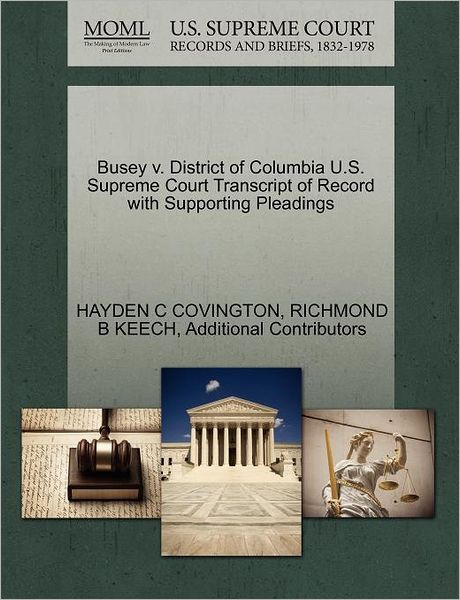 Cover for Hayden C Covington · Busey V. District of Columbia U.s. Supreme Court Transcript of Record with Supporting Pleadings (Paperback Book) (2011)