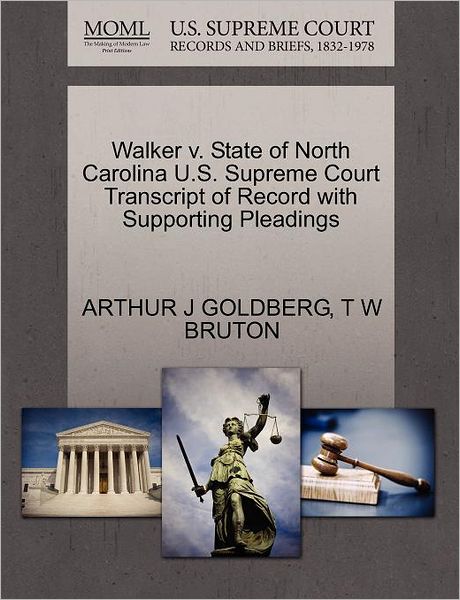 Cover for Arthur J Goldberg · Walker V. State of North Carolina U.s. Supreme Court Transcript of Record with Supporting Pleadings (Paperback Book) (2011)