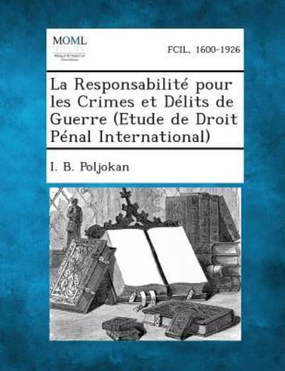Cover for I B Poljokan · La Responsabilite Pour Les Crimes et Delits De Guerre (Etude De Droit Penal International) (Paperback Bog) (2013)