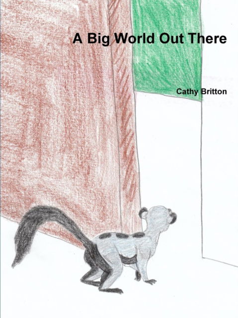 Cover for Cathy Britton · A Big World Out There (Paperback Book) (2015)