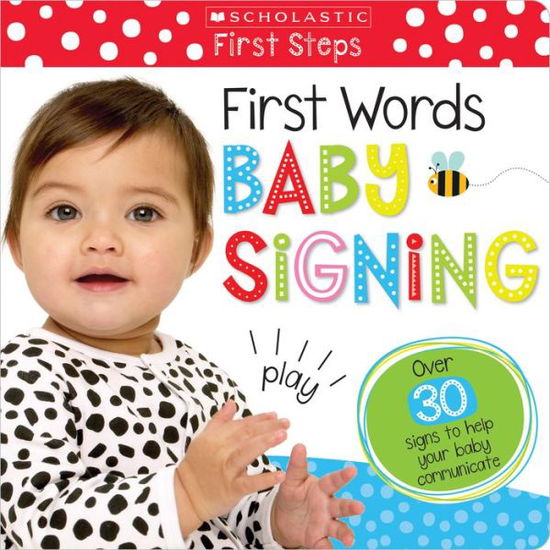 Cover for Scholastic · First Words Baby Signing: Scholastic Early Learners (My First) - Scholastic Early Learners (Board book) (2017)