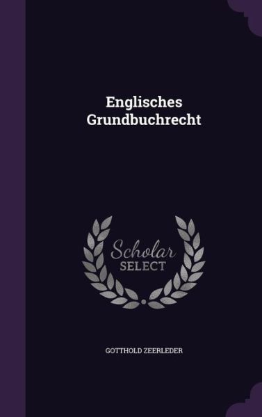 Cover for Gotthold Zeerleder · Englisches Grundbuchrecht (Hardcover Book) (2016)