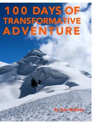 Cover for Erin McElroy · 100 Days of Transformative Adventure (Hardcover Book) (2016)
