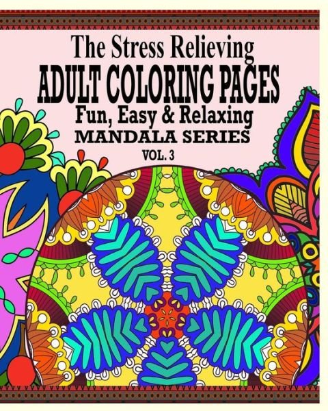 Cover for Jason Potash · The Stress Relieving Adult Coloring Pages: the Fun, Easy &amp; Relaxing Mandala Series (Vol. 3) (Paperback Book) (2020)
