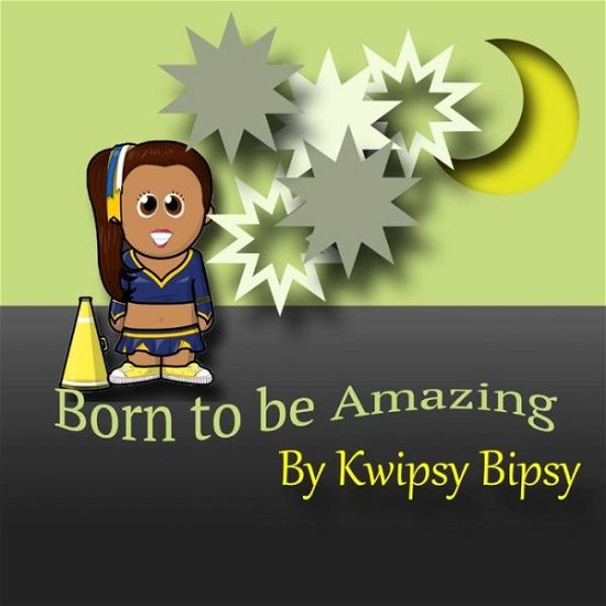Cover for Kwipsy Bipsy · Born to Be Amazing (Bok) (2016)
