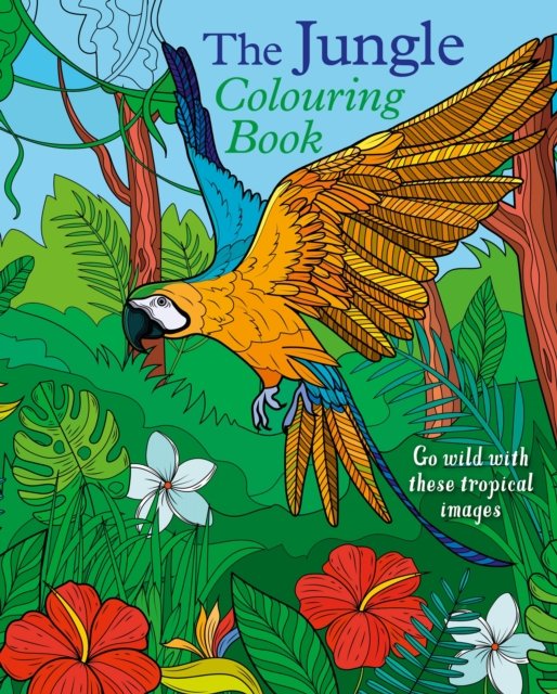 The Jungle Colouring Book: Go Wild With These Tropical Images - Arcturus Creative Colouring - Tansy Willow - Bøger - Arcturus Publishing Ltd - 9781398839380 - 1. juli 2024
