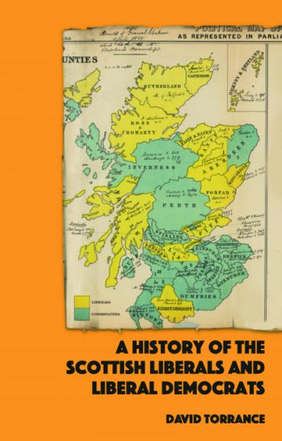 Cover for David Torrance · A History of the Scottish Liberals and Liberal Democrats (Hardcover Book) (2022)