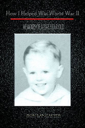 Cover for Ron Lancaster · How I Helped Win World War Ii: Memoirs of a Five Year Old (Paperback Book) (2002)