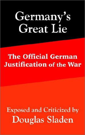 Cover for Douglas Sladen · Germany's Great Lie: The Official German Justification of the War (Paperback Book) (2002)