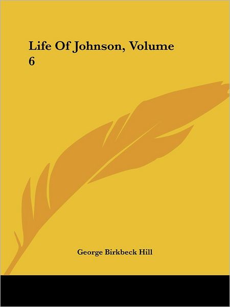 Cover for George Birkbeck Hill · Life of Johnson, Volume 6 (Paperback Book) (2004)