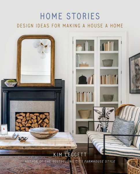Cover for Kim Leggett · Home Stories: Design Ideas for Making a House a Home (Hardcover bog) (2020)