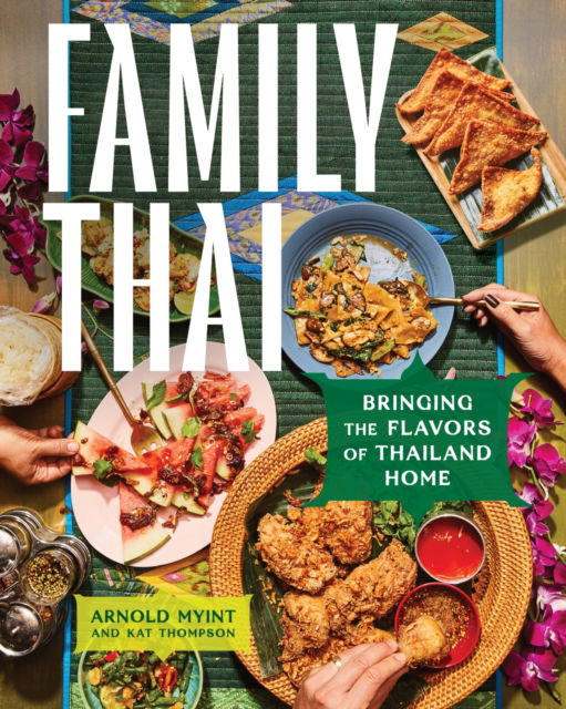 Cover for Arnold Myint · Family Thai: Bringing the Flavors of Thailand Home (Hardcover Book) (2025)