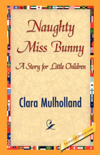 Cover for Clara Mulholland · Naughty Miss Bunny (Hardcover Book) (2007)