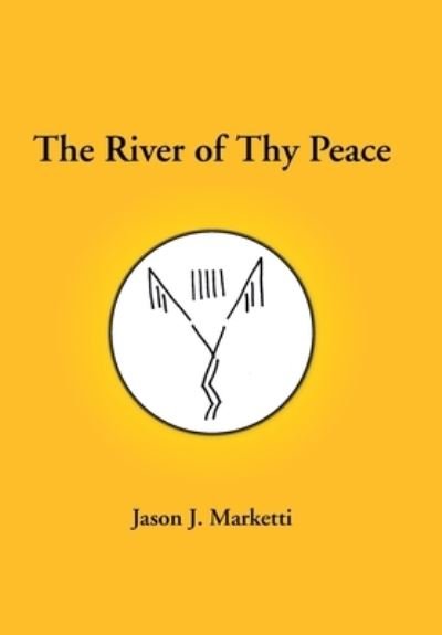 Cover for Jason J. Marketti · The River of Thy Peace (Hardcover Book) (2006)