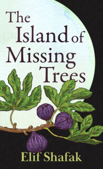 The Island of Missing Trees - Elif Shafak - Kirjat - Thorndike Pr - 9781432898380 - keskiviikko 25. toukokuuta 2022