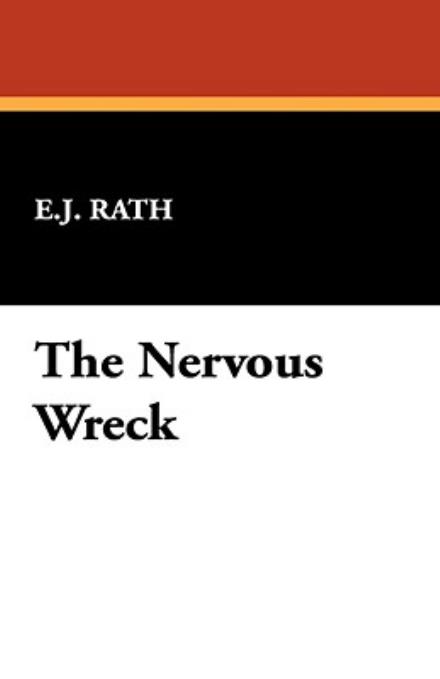 Cover for E. J. Rath · The Nervous Wreck (Paperback Book) (2024)