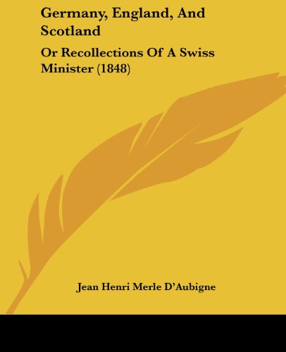 Cover for Jean Henri Merle D'aubigne · Germany, England, and Scotland: or Recollections of a Swiss Minister (1848) (Paperback Book) (2008)