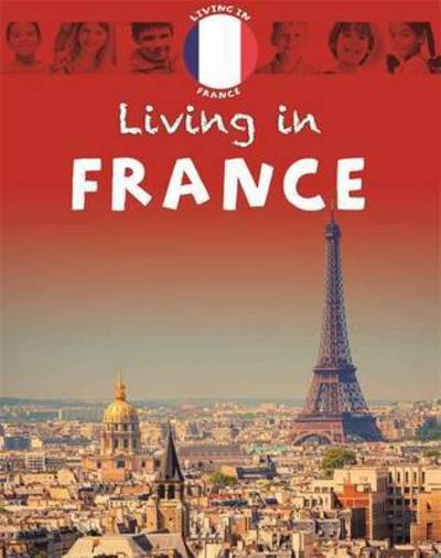 Cover for Annabelle Lynch · Living in: Europe: France - Living in (Hardcover Book) [Illustrated edition] (2017)