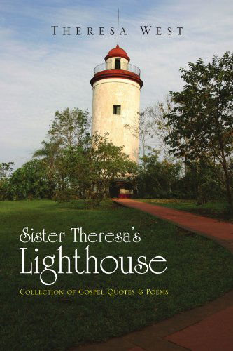 Cover for Theresa West · Sister Theresa's Lighthouse: Collection of Gospel Quotes &amp; Poems (Paperback Book) (2010)