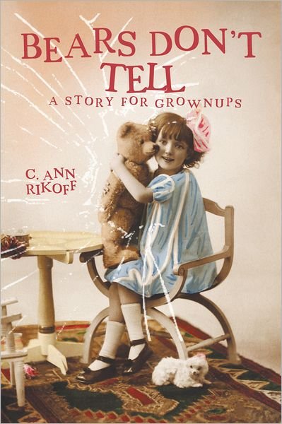 Cover for C Ann Rikoff · Bears Don't Tell: a Story for Grownups (Paperback Bog) (2011)
