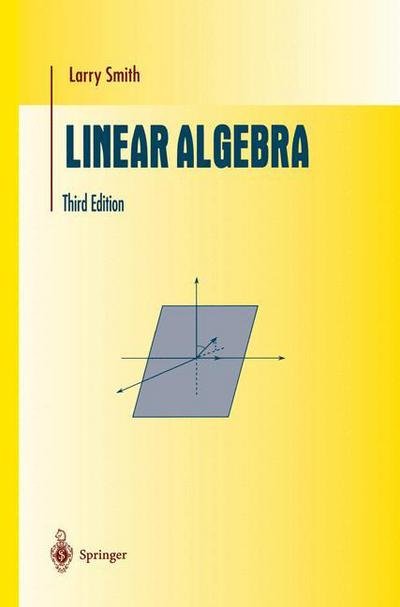 Cover for Larry Smith · Linear Algebra - Undergraduate Texts in Mathematics (Paperback Book) [Softcover reprint of the original 3rd ed. 1998 edition] (2012)