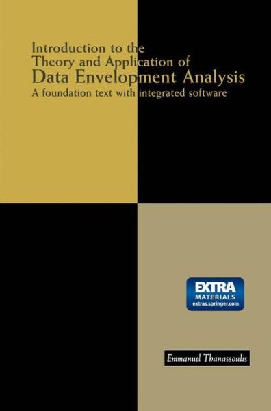 Introduction to the Theory and Application of Data Envelopment Analysis: A Foundation Text with Integrated Software - Emmanuel Thanassoulis - Kirjat - Springer-Verlag New York Inc. - 9781461355380 - perjantai 1. maaliskuuta 2013