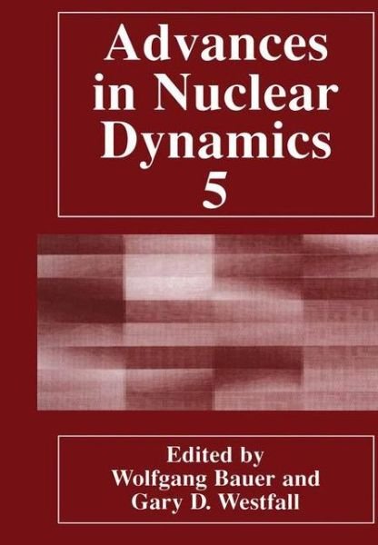 Cover for Wolfgang Bauer · Advances in Nuclear Dynamics 5 (Softcover Reprint of the Origi) (Paperback Book) [Softcover Reprint of the Original 1st Ed. 1999 edition] (2012)