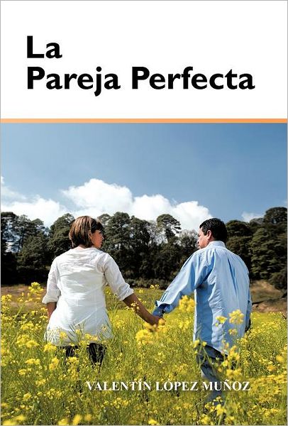 Cover for Valentin Lopez · La Pareja Perfecta (Hardcover Book) [Spanish edition] (2012)