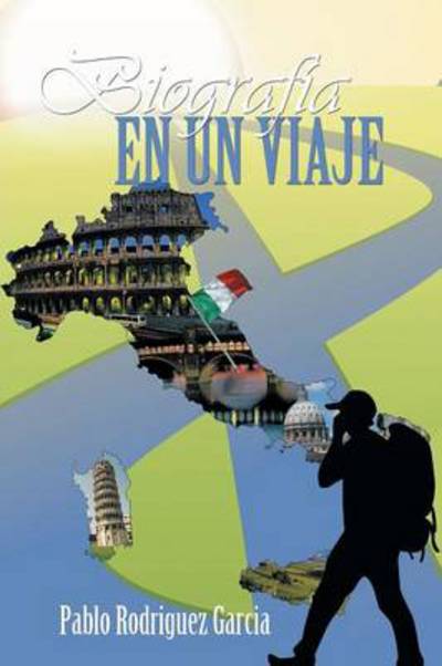 Cover for Pablo Rodriguez Garcia · Biografia en Un Viaje: Italia, Primera Parte (Pocketbok) (2013)