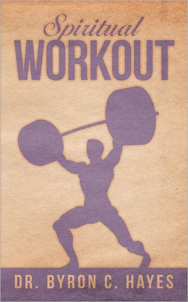 Cover for Byron C Hayes · Spiritual Workout (Paperback Book) (2011)