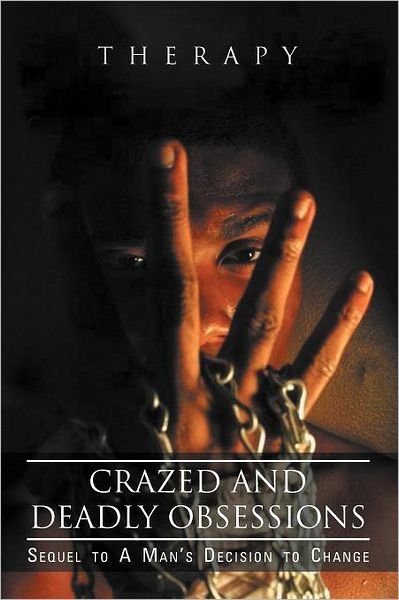 Cover for Therapy · Crazed and Deadly Obsessions: Sequel to a Man's Decision to Change (Paperback Bog) (2011)