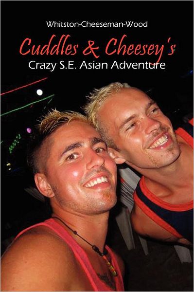 Cover for Whitston-cheeseman-wood · Cuddles &amp; Cheesey's Crazy S.e. Asian Adventure (Pocketbok) (2012)