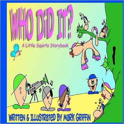 Who Did It? - Mark Griffin - Bücher - CreateSpace Independent Publishing Platf - 9781467928380 - 21. November 2011