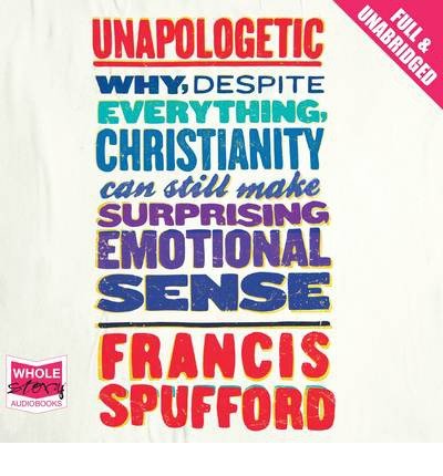 Cover for Francis Spufford · Unapologetic (Hörbuch (CD)) [Unabridged edition] (2013)