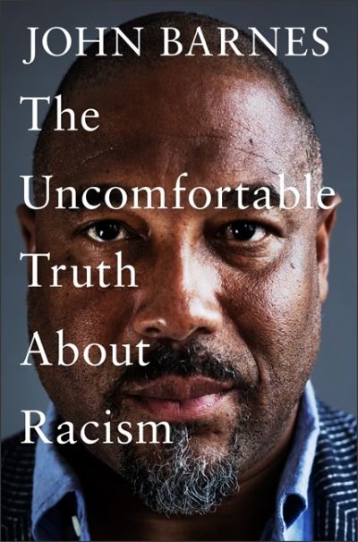 Cover for John Barnes · The Uncomfortable Truth About Racism (Inbunden Bok) (2021)