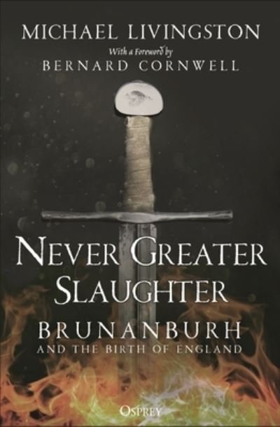 Cover for Dr Michael Livingston · Never Greater Slaughter: Brunanburh and the Birth of England - Osprey Publishing (Taschenbuch) (2022)