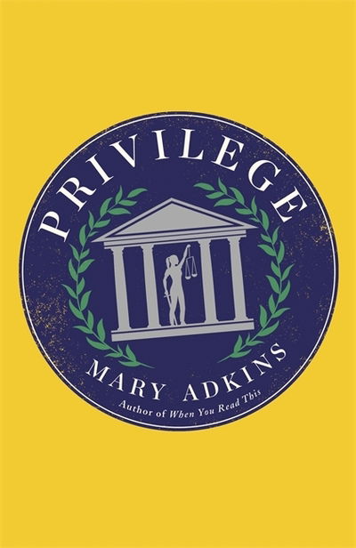 Privilege: A smart, sharply observed novel about gender and class set on a college campus - Mary Adkins - Books - Hodder & Stoughton - 9781473673380 - March 10, 2020