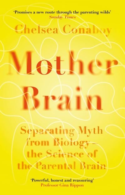 Chelsea Conaboy · Mother Brain: Separating Myth from Biology – the Science of the Parental Brain (Paperback Book) (2024)
