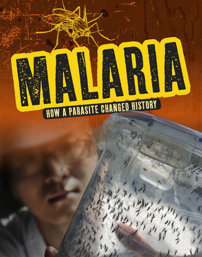 Cover for Jeanne Marie Ford · Malaria: How a Parasite Changed History - Infected! (Hardcover Book) (2019)