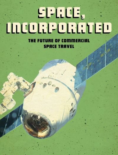 Cover for Tamra B. Orr · Space, Incorporated: The Future of Commercial Space Travel - Future Space (Hardcover Book) (2021)