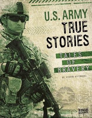 Cover for Steven Otfinoski · U.s. Army True Stories: Tales of Bravery (Courage Under Fire) (Innbunden bok) (2014)