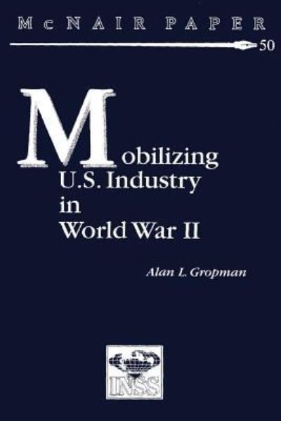 Cover for Alan L Gropman · Mobilizing U.s. Industry in World War Ii: Myth and Reality (Paperback Book) (2012)