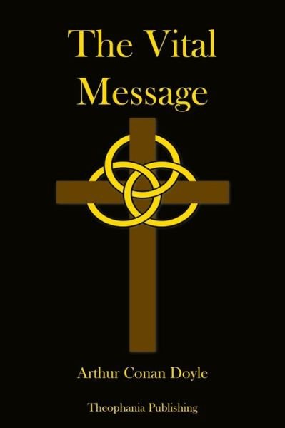 The Vital Message - Arthur Conan Doyle - Książki - Createspace - 9781479176380 - 23 sierpnia 2012